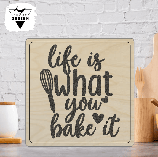 Life Is What You Bake It