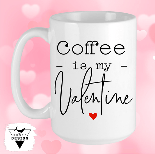 Coffee Is My Valentine